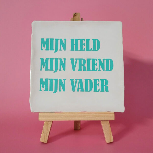 Tegeltje_Mijn held mijn vriend mijn vader